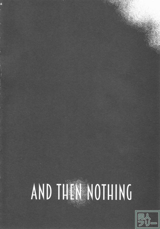 AND THEN NOTHING <> 023